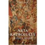 Arta razboiului in Evul Mediu - 378-1515 d. Hr. - Gabriel Tudor