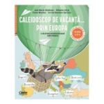 Caleidoscop de vacanta... prin Europa. O calatorie interdisciplinara spre gimnaziu. Caiet de vacanta pentru clasa a 4-a - Ana-Maria Canavoiu