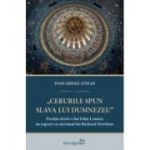Cerurile spun slava lui Dumnezeu. Pozitia teista a lui John Lennox in raport cu ateismul lui Richard Dawkins - Ioan-Mihail Stefan