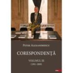 Corespondenta 3, 1991-2009 - Petre Alexandrescu
