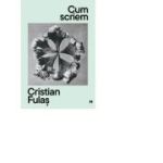 Cum scriem. Ed. 2 - editie revizuita si adaugita - Cristian Fulas