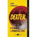 Dexter. Prada umbrelor - Jeff Lindsay