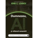 Dumnezeu, AI si viitorul omenirii - John C. Lennox