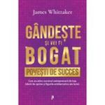 Gandeste si vei fi bogat. Povesti de succes - James Whittaker