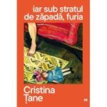 iar sub stratul de zapada, furia - Cristina Tane
