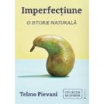 Imperfectiune. O istorie naturala - Telmo Pievani