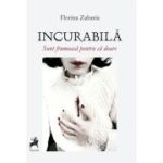 Incurabila. Sunt frumoasa pentru ca doare - Florina Zaharia