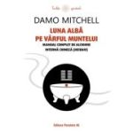 Luna alba pe varful muntelui. Manual complet de alchimie interna chineza (neidan) - Damo Mitchell