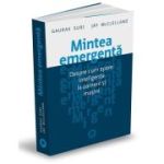 Mintea emergenta. Despre cum apare inteligenta la oameni si masini - Gaurav Suri