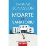 Moarte la sanatoriu - Ragnar Jonasson