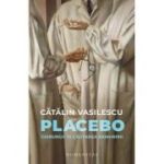 Placebo. Chirurgii in cautarea nemuririi - Catalin Vasilescu