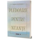 Plledoarie pentru nuante - Marina Dumitrescu