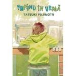 Privind in urma - Tatsuki Fujimoto
