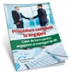 Procedura completa la angajare. Caiet de lucru pentru angajatori si manageri de HR - Gabriela Dita