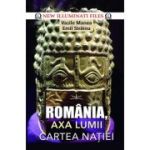 Romania, axa lumii!. Cartea natiei - Vasile Manea, Emil Strainu