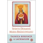 Sfanta Doamna Maria Brancoveanu. Tainica biruinta a lacrimilor