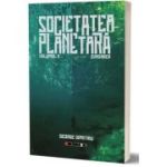 Societatea planetara. Vol. 2 Evadarea - George Dimitriu