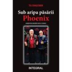 Sub aripa pasarii Phoenix - Titi Dragomir