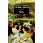 Teatru - Ion Luca Caragiale