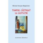 Timpul castigat la licitatie - Varujan Michael Magharian