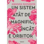 Un sistem atat de magnific incat e orbitor - Amanda Svensson
