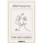 Unde-i rasu' e si plansu' - Mihail Vincentiu Ivan