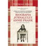 „Vreau sa continui sa traiesc, chiar si dupa ce am murit“. Biografia Jurnalului Annei Frank - Thomas Sparr