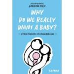 Why Do We Really Want a Baby? - From reasons to consequences - Psychoterapist Cristina Nic
