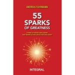 55 SPARKS OF GREATNESS. Stories of Heroes and Leaders That Inspire Action, Reflection and Legacy - Andreas Fuhrmann