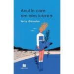 Anul in care am ales iubirea - Iulia Ghindar