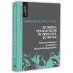 Audierea persoanelor in procesul judiciar. Repere psihologice si evaluarea sinceritatii declaratiilor - Ionut-Daniel Dumitrascu