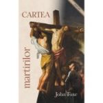Cartea martirilor - John Foxe
