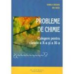 Chimie. Culegere de probleme pentru clasele a 10-a si a 11-a - Ion Baciu
