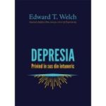 Depresia. Privind in sus din intuneric - Edward T. Welch
