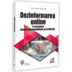 Dezinformarea online. O cercetare despre permeabilitate si rezilienta - Iuliana Calin