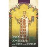 Dialoguri - Comentariu la Cantarea Cantarilor - Sfantul Grigorie cel Mare
