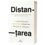 Distantarea: Cum se detaseaza liderii de exceptie pentru a lua decizii mai bune - David Marquet, Michael Gillespie