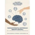 Farmacoterapia sistemului nervos central - de la mecanisme la abordari terapeutice - Elena Truta