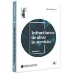 Infractiunea de abuz in serviciu. Volumul 1 - Mihai Stefan Ghica