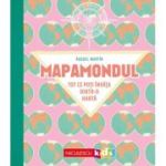 Mapamondul. Tot ce poti invata dintr-o carte - Raquel Martin