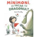 Minimoni, ce facem cu dragonul? - Rocio Bonilla