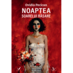 Noaptea soarelui rasare - Ovidiu Pecican