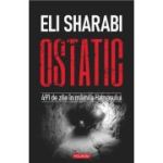 Ostatic. 491 de zile in mainile Hamasului - Eli Sharabi