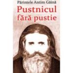 Parintele Antim Gaina. Pustnicul fara pustie - Vlad Herman