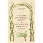 Podurile din Madison County. Intoarcerea in Madison County (vol. 46) - Robert James Waller