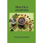 Practica ayurveda - Swami Shivananda