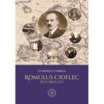 Romulus Cioflec si lumea lui - Luminita Cornea