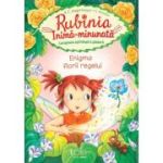 Rubinia Inima-Minunata, curajoasa spiridusa a padurii. Enigma florii regelui - Elke Broska, Karen Christine Angermayer