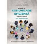 Strategii de comunicare eficienta in relatii publice. Teorie, strategie si practica - Cringuta-Irina Pelea