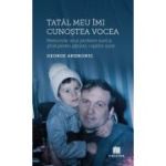 Tatal meu imi cunostea vocea - George Andronic
